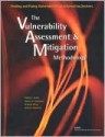 Finding and Fixing Vulnerabilities in Information Systems: The Vulnerability Assessment and Mitigation Methodology - Robert H. Anderson, Philip Anton, Richard Mesic, Michael Scheiern