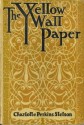 The Yellow Wallpaper (Illustrated) - Charlotte Perkins Gilman