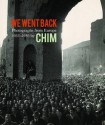 We Went Back: Photographs from Europe 1933-1956 by Chim - Cynthia Young, Carole Naggar, Roger Cohen