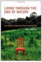 Living Through the End of Nature: The Future of American Environmentalism - Paul Wapner