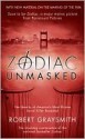 Zodiac Unmasked: The Identity of America's Most Elusive Serial Killers Revealed - Robert Graysmith