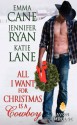 All I Want for Christmas Is a Cowboy - Jennifer Ryan, Katie Lane, Emma Cane