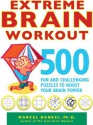 Extreme Brain Workout: 500 Fun and Challenging Puzzles to Boost Your Brain Power - Marcel Danesi