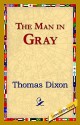 The Man in Gray - Thomas Dixon Jr.