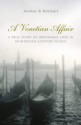 A Venetian Affair: A True Story of Impossible Love in the Eighteenth Century - Andrea Di Robilant