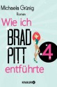 Wie ich Brad Pitt entführte 4: Serial Teil 4 (German Edition) - Michaela Grünig