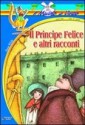 Il principe felice e altri racconti - Oscar Wilde, E. Tarascio