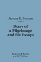 Diary of a Pilgrimage and Six Essays (Barnes & Noble Digital Library) - Jerome K. Jerome