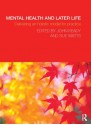 Mental Health and Later Life: Delivering an Holistic Model for Practice - John Keady, Sue Watts