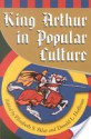 King Arthur in Pop Culture - Elizabeth S. Sklar, Donald L. Hoffman, Alan Lupack, Zia Isola, James Noble, Barbara Tepa Lupack, Norris J. Lacy, Bert Olton, Kristina Hildebrand, Michael N. Salda, Jerome V. Reel Jr., Dan Nastali, Jason Tondro, Peter Corless, Brian R. Price, John J. Doherty, Peter H. Goo