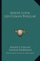 Arsene Lupin Gentleman Burglar - Maurice Leblanc, George Morehead