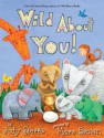 Wild About You! - Judy Sierra, Marc Brown