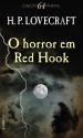 O Horror em Red Hook: e Outras Histórias - Jorge Ritter, H.P. Lovecraft