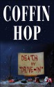 Coffin Hop: Death by Drive-In - Jeff Wilson, Scott S. Phillips, A.F. Stewart, Jessica McHugh, Dan Dillard, Claudia Lefeve, Axel Howerton, Erik Gustafson, Pavarti K. Tyler, Jason Darrick, Red Tash, Nicolas Caesar, Penelope Crowe, Joanna Parypinski, Rob Smales, Brent Abell, Katrina Byrd, Julianne Snow, Jam