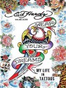 Wear Your Dreams: My Life in Tattoos - Ed Hardy, Joel Selvin, Johnny Heller