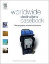 Worldwide Destinations Casebook: The Geography of Travel and Tourism - Brian Boniface, J. Chris Cooper