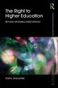 The Right to Higher Education: Beyond Widening Participation - Penny Jane Burke