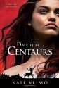 Daughter of the Centaurs - Kate Klimo