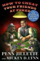 How to Cheat Your Friends at Poker: The Wisdom of Dickie Richard - Penn Jillette, Mickey D. Lynn