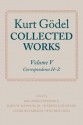 Kurt Godel: Collected Works: Volume V - Kurt Gödel, Solomon Feferman, John W. Dawson Jr., Warren Goldfarb, Charles Parsons, Wilfried Sieg