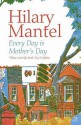 Every Day Is Mother's Day - Hilary Mantel