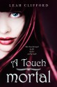 A Touch Mortal - Leah Clifford