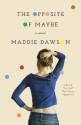 The Opposite of Maybe - Maddie Dawson