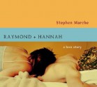 Raymond And Hannah: A Love Story - Stephen Marche