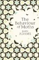 Behavior Of Moths - Poppy Adams