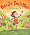 Amelia Bedelia's First Apple Pie - Herman Parish, Lynne Avril