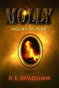 Molly: House on Fire - R.E. Bradshaw