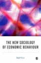 The New Sociology of Economic Behaviour - Ralph Fevre