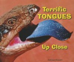 Terrific Tongues Up Close - Melissa Stewart