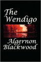 The Wendigo - Algernon Blackwood