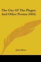 The City of the Plague and Other Poems (1816) - John Wilson