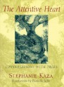 The Attentive Heart: Conversations with Trees - Stephanie Kaza