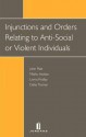 Injunctions and Orders Against Anti-Social or Violent Individuals - John Platt, Mathu Asokan, Delia Truman, Lorna Findlay