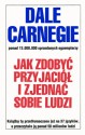 Jak zdobyć przyjaciół i zjednać sobie ludzi - Dale Carnegie