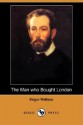 The Man Who Bought London - Edgar Wallace