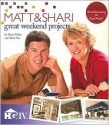 Great Weekend Projects: Matt & Shari - Shari Hiller, Matt Fox