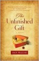 The Unfinished Gift - Dan Walsh