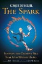 Cirque Du Soleil the Spark Cirque Du Soleil the Spark Cirque Du Soleil the Spark - Lyn Heward, John Bacon, John U. Bacon