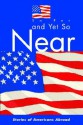 So Far and Yet So Near: Stories of Americans Abroad - American Citizens Abroad, Therese Gilardi