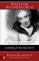 William Wilberforce: A Hero for Humanity - Kevin Belmonte, Charles Colson