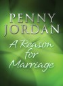 A Reason for Marriage (Mills & Boon M&B) - Penny Jordan