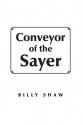 Conveyor of the Sayer - Billy Shaw