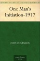 One Man's Initiation-1917 - John Dos Passos