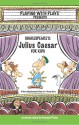 Shakespeare's Julius Caeser for Kids: 3 Short Melodramatic Plays for 3 Group Sizes (Playing with Plays) - Brendan P. Kelso, Shana Lopez, Hannah Sidaris-Green