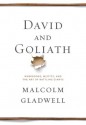 David and Goliath: Underdogs, Misfits, and the Art of Battling Giants - Malcolm Gladwell