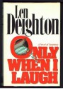 Only When I Laugh - Len Deighton